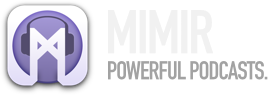 Mimir. Powerful Podcasts.